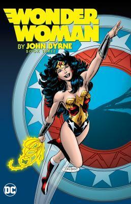 Wonder Woman by John Byrne Vol. 3 by Tatjana Wood, Daniel Vozzo, Patricia Mulvehill, John Byrne, Phil Winslade, Tom Palmer