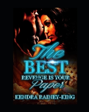 The Best Revenge Is Your Paper by Kendra Rainey-King