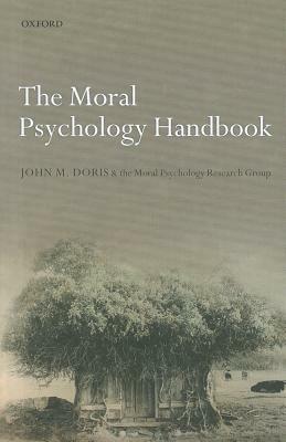 The Moral Psychology Handbook by John M. Doris