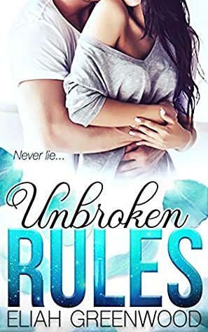 Unbroken Rules by Eliah Greenwood