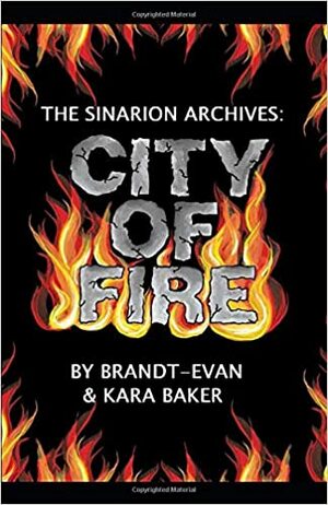 City of Fire (The Sinarion Archives, #1) by Brandt-Evan Baker