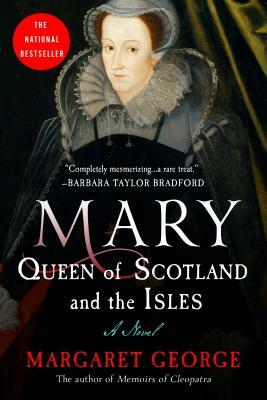 Mary Queen of Scotland and the Isles by Margaret George