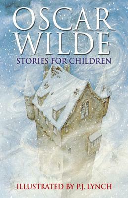 Oscar Wilde Stories for Children by P.J. Lynch