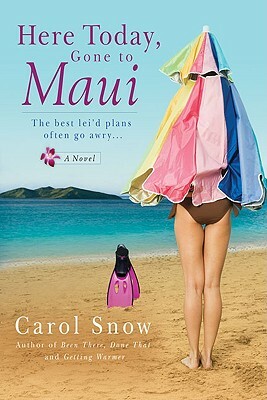 Here Today, Gone to Maui by Carol Snow