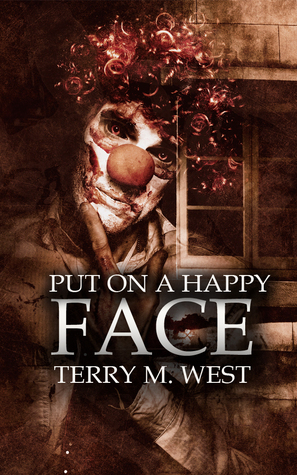 Put on a Happy Face: A Short Horror Story by Terry M. West