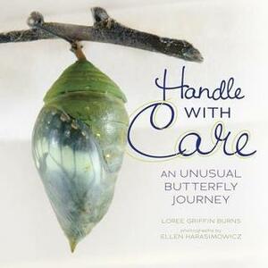 Handle with Care: An Unusual Butterfly Journey by Ellen Harasimowicz, Loree Griffin Burns