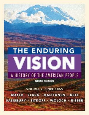 The Enduring Vision, Volume II: Since 1865 by Paul S. Boyer, Karen Halttunen, Clifford E. Clark