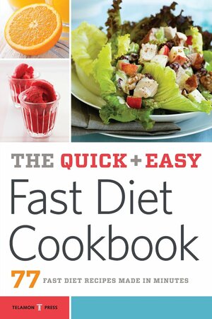 The Quick & Easy Fast Diet Cookbook: 77 Fast Diet Recipes Made in Minutes by Callisto Media