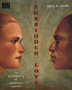 Forbidden Love by Gary B. Nash