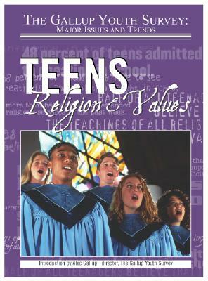 Teens, Religion, & Values (Gallup Youth Survey: Major Issues and Trends) by Gail Snyder, Hal Marcovitz