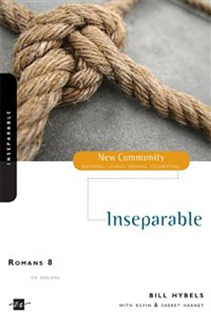 Romans 8: Inseparable by Sherry Harney, Bill Hybels