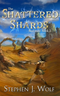 Red Jade: Book 2: The Shattered Shards by Stephen J. Wolf