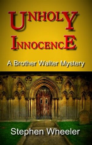 UNHOLY INNOCENCE by Stephen Wheeler