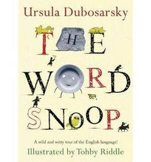 The Word Snoop by Tohby Riddle, Ursula Dubosarsky