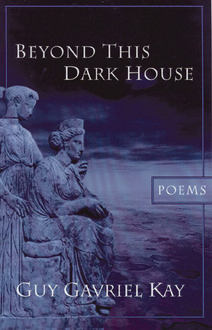 Beyond This Dark House by Guy Gavriel Kay