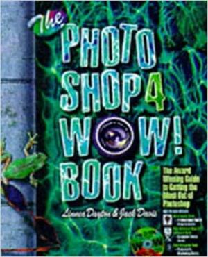 The Photoshop 4 Wow! Book with CDROM by Jack Davis, Linnea Dayton