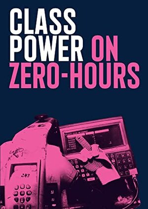 Class Power on Zero-Hours by AngryWorkers