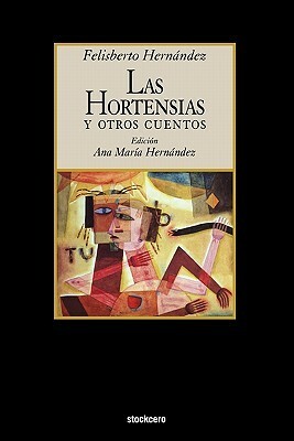 Las hortensias y otros cuentos by Ana María Hernández, Felisberto Hernández