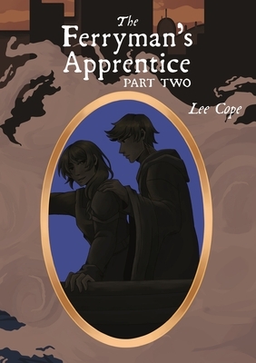 The Ferryman's Apprentice: Part Two by Lee Cope