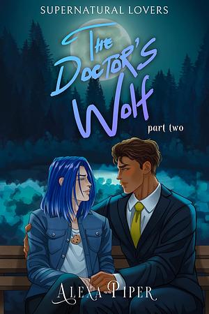 The Doctor's Wolf: Part Two by Alexa Piper