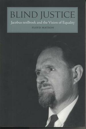Blind Justice: Jacobus tenBroek and the Vision of Equality by Library of Congress, Floyd Matson
