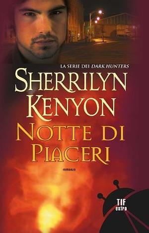 Notte di piaceri by Sherrilyn Kenyon