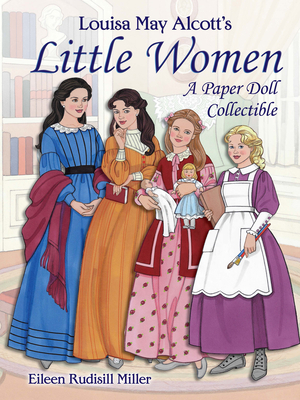 Louisa May Alcott's Little Women: A Paper Doll Collectible by Eileen Rudisill Miller