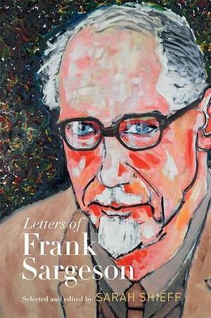 Letters of Frank Sargeson by Sarah Shieff
