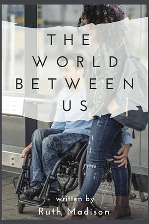 The World Between Us by Ruth Madison