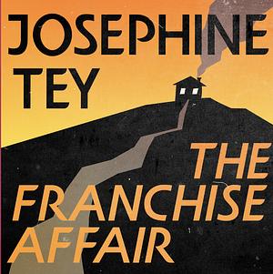 The Franchise Affair by Josephine Tey