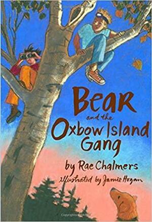 Bear and the Oxbow Island Gang by Rae Chalmers