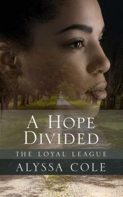 A Hope Divided by Alyssa Cole