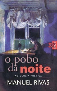 O Pobo Da Noite / the People of the Night: Antoloxia Poética (Poesia) by Manuel Rivas