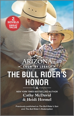 Arizona Country Legacy: The Bull Rider's Honor by Cathy McDavid, Heidi Hormel