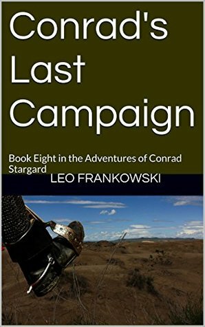 Conrad's Last Campaign: Book Eight in the Adventures of Conrad Stargard by Rodger Olsen, Leo Frankowski, Chris Ciulla