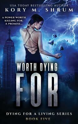 Worth Dying For by Kory M. Shrum