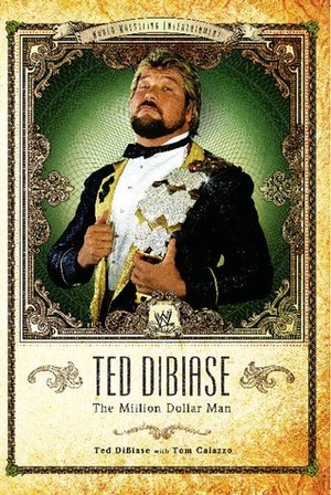 Ted DiBiase: The Million Dollar Man by Tom Caiazzo, Ted DiBiase