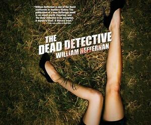 The Dead Detective by William Heffernan