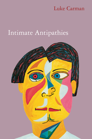 Intimate Antipathies by Luke Carman