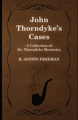 John Thorndyke's Cases (Illustrated) by R. Austin Freeman