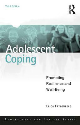 Adolescent Coping: Promoting Resilience and Well-Being by Erica Frydenberg