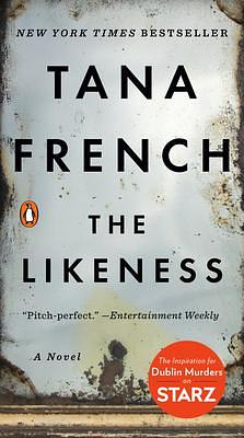 The Likeness: A Novel by Tana French, Tana French