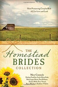 The Homestead Brides Collection by Mary Connealy, Kathleen Y'Barbo, Carla Olson Gade, Ruth Logan Herne, Pam Hillman, Erica Vetsch, Darlene Franklin, DiAnn Mills, Becca Whitham