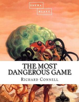 The Most Dangerous Game by Sheba Blake, Richard Connell