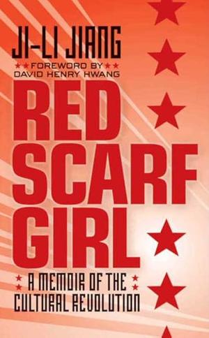 Red Scarf Girl: A Memoir of the Cultural Revolution by Ji-li Jiang