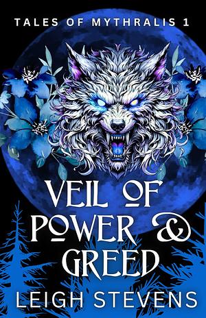 VEIL OF POWER & GREED by Leigh Stevens