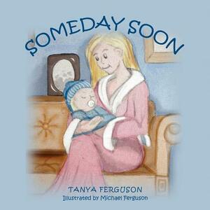 Someday Soon by Tanya Ferguson