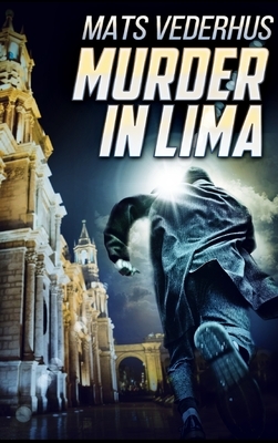 Murder In Lima by Mats Vederhus