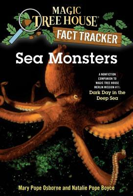 Sea Monsters: A Nonfiction Companion to Magic Tree House Merlin Mission #11: Dark Day in the Deep Sea by Natalie Pope Boyce, Mary Pope Osborne