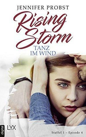 Rising Storm - Tanz im Wind: Staffel 1 - Episode 4 by Jennifer Probst